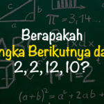 Berapakah Angka Berikutnya dari 2 2 12 10? Cara Menemukan Pola dengan Logika Matematika