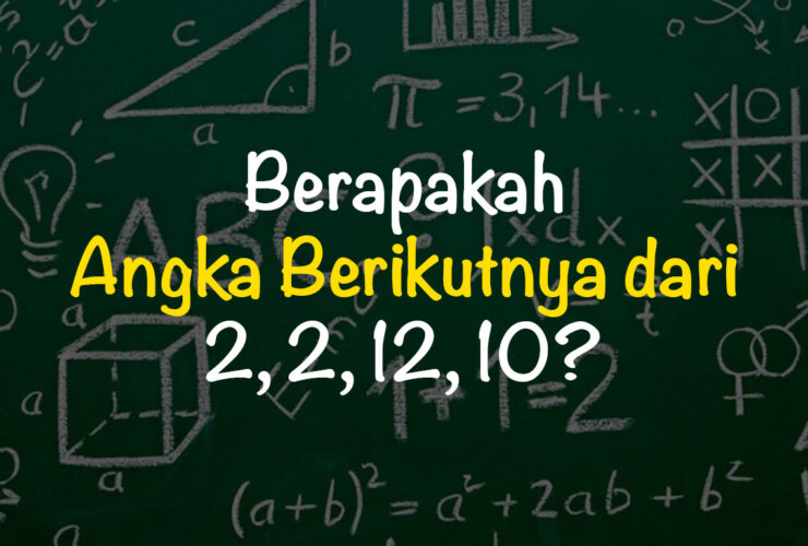 Berapakah Angka Berikutnya dari 2 2 12 10? Cara Menemukan Pola dengan Logika Matematika