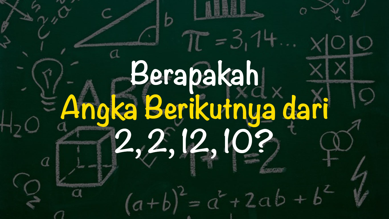 Berapakah Angka Berikutnya dari 2 2 12 10? Cara Menemukan Pola dengan Logika Matematika